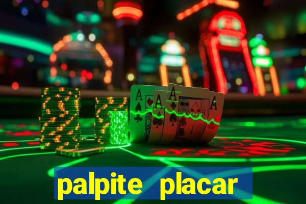 palpite placar exato de hoje